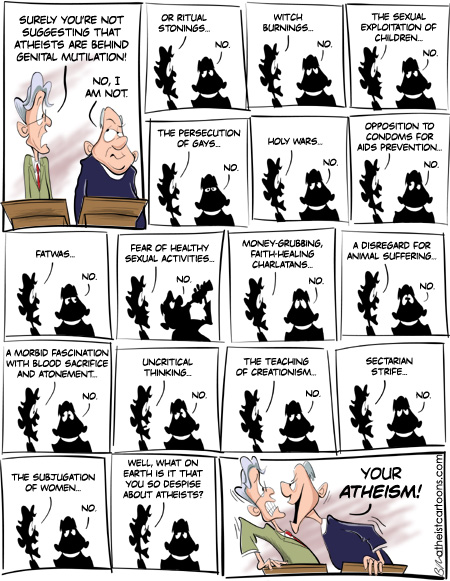 I despise your atheism.