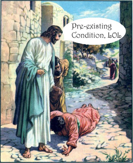 Jesus: Pre-existing condition? LOL!