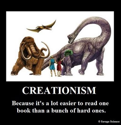 Creationism: Because it's a lot easier to read one book than a bunch of hard ones.