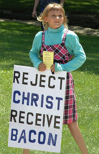 Reject Christ and receive bacon.